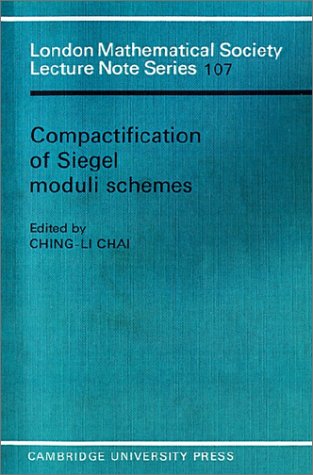 Compactification of Siegel Moduli Schemes (London Mathematical Society Lecture Note) (London Mathematical Society Lecture Note Series)