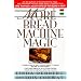 More Bread Machine Magic : More Than 140 New Recipes From the Authors of Bread Machine Magic for Use in All Types of Sizes of Bread Machines