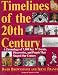 All Products : Timelines of the 20th Century: A Chronology of 7,500 Key Events, Discoveries, and People That Shaped Our Century