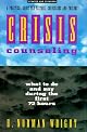 Crisis Counseling: What to Do and Say During the First 72 Hours : A Practical Guide for Pastors, Counselors and Friends
