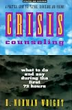 Crisis Counseling
 What to Do and Say During the First 72 Hours,
H.Norman Wright
