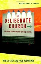 The Deliberate Church: Building Your Ministry on the Gospel
