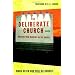 The Deliberate Church: Buildiing Your Ministry on the Gospel