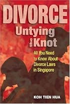 Divorce: Untying the Knot--All You Need to Know About Divorce Laws in Singapore