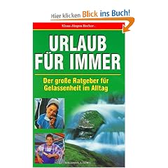 Urlaub f�r immer. Der gro�e Ratgeber f�r Gelassenheit im Alltag