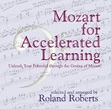 Mozart for Accelerated Learning: Unleash Your Potential Through the Genius of Mozart