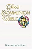 First Communion Bible Children Ages 7 To 8 Celebrating Their First Communion Will Treasure This Handsome New American Bible