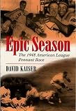 Epic Season: The 1948 American League Pennant Race