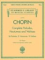 Complete Preludes, Nocturnes and Waltzes: 26 Preludes, 21 Nocturnes, 19 Waltzes for Piano (Schirmer's Library of Musical Classics)