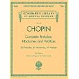 Chopin - Complete Preludes, Nocturnes and Waltzes: 26 Preludes, 21 Nocturnes, 19 Waltzes for Piano (Schirmer's Library... by Frederic Chopin