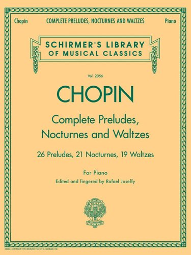 Complete Preludes, Nocturnes and Waltzes: 26 Preludes, 21 Nocturnes, 19 Waltzes for Piano (Schirmer's Library of Musical Classics)
