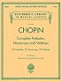 Complete Preludes, Nocturnes and Waltzes: 26 Preludes, 21 Nocturnes, 19 Waltzes for Piano (Schirmer's Library of Musical Classics)
