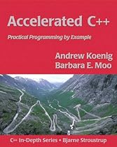 Accelerated C++: Practical Programming by Example (C++ in Depth Series)
