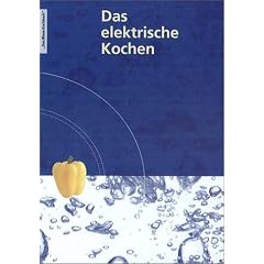 Das elektrische Kochen. Mit mehr als 600 Rezepten