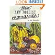 Blatant Raw Foodist Propaganda: or, Sell Your Stove to the... by Joe Alexander