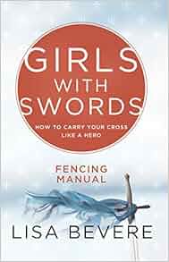 Girls with Swords Fencing Manual Workbook: Lisa Bevere: 9781933185811