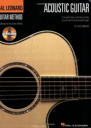 The Hal Leonard Acoustic Guitar Method: A Complete Guide with Step-by-Step Lessons and 45 Great Acoustic Songs