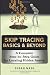 Skip Tracing Basics & Beyond: A Complete Step-by-Step Guide for Locating Hidden Assets
