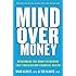 Mind over Money: Overcoming the Money Disorders That Threaten Our Financial Health