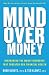 Mind over Money: Overcoming the Money Disorders That Threaten Our Financial Health