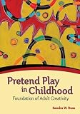 Pretend play in childhood : foundation of adult creativity