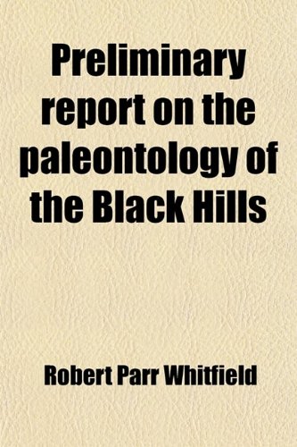 Preliminary Report on the Paleontology of the Black Hills