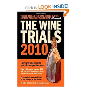 The Wine Trials 2010: The World's Bestselling Guide to Inexpensive Wines, with the 150... by Robin Goldstein, Alexis Herschkowitsch, and Tyce Walters