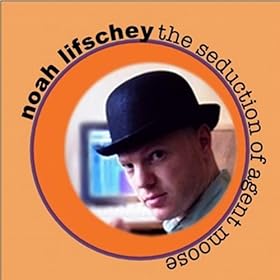 Noah Lifschey - The Seduction Of Agent Moos (2009)