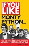 If You Like Monty Python...: Here Are over 200 Movies, TV Shows, and Other Oddities That You Will Love (If You Like Series) Love Like Pop