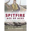 Spitfire Ace of Aces: The Wartime Story of Johnnie Johnson