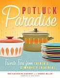 Potluck Paradise: Favorite Fare from Church and Community Cookbooks Rae Katherine Eighmey, Debbie Miller