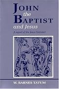 John the Baptist and Jesus: A Report of the Jesus Seminar