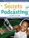 Secrets of Podcasting, Second Edition: Audio Blogging for the Masses (2nd Edition)