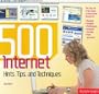 500 Internet User Hints, Tips, and Techniques: The Easy, All-In-One Guide to Those Inside Secrets for Blogging; Vlogging; Photologging: The Easy, All ... YouTube, Flickr, and More! (500 (RotoVision))