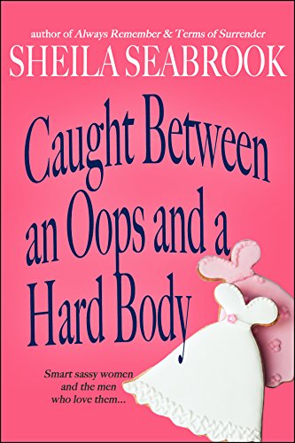 Caught Between an Oops and a Hard Body (Caught Between Romance Book 2)