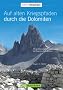 Auf alten Kriegspfaden durch die Dolomit: 30 spektakul�re Wanderungen auf historischen Wegen