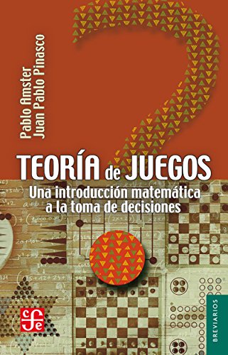 Teoría de juegos. Una introducción matemática a la toma de decisiones (Spanish Edition)