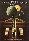 A guide to the Royal Observatory Greenwich : the story of time and space