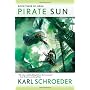 Pirate Sun: Book Three of Virga by Karl Schroeder
