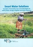 Smart Water Solutions: Examples of Innovative, Low-Cost Technologies for Wells, Pumps, Storage, Irrigation and Water Treatment (Smart Solutions Series)