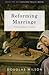 Reforming Marriage