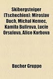 Skibergsteiger (Tschechien): Miroslav Duch, Michal N?mec, Kamila Bul ?Ov, Lucie or Ulov, Alice Korbov - 