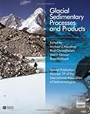 Glacial sedimentary processes and products : Special publication