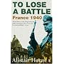 To Lose a Battle: France, 1940: France 1940