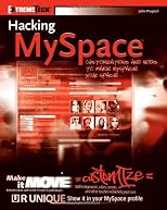 Hacking MySpace: Mods and Customizations to make MySpace Your Space (ExtremeTech)
