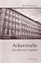 Ackerstra�e: Eine Berliner Trag�die
