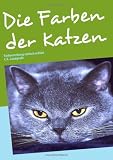 Die Farben der Katzen: Farbvererbung einfach erkl�rt - Claudia Landgrafe