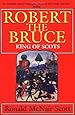 Robert the Bruce: King of Scots