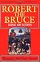 Robert the Bruce: King of Scots