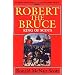 Robert the Bruce: King of Scots